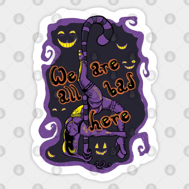We Are All Bad Here Dark Sticker by loreatus